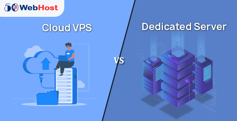 Cloud VPS VS Dedicated Server